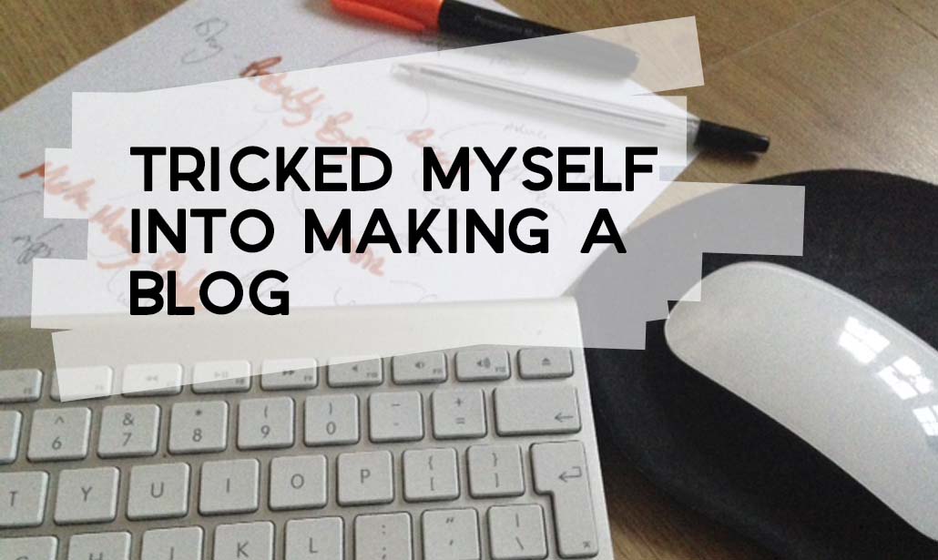 Tricked Myself into Making a Blog