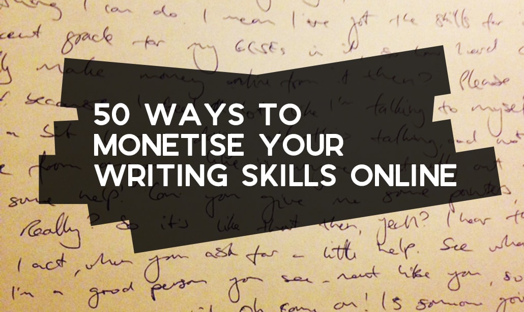 50 Ways to Monetise Your Writing Skills Online