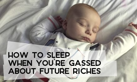 How to Sleep When You’re Gassed About Future Riches