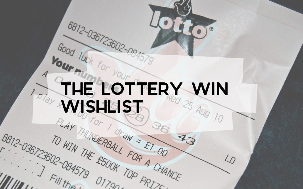 The Lottery Win Wishlist