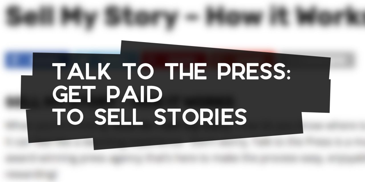 Talk to the Press: Get Paid for Stories