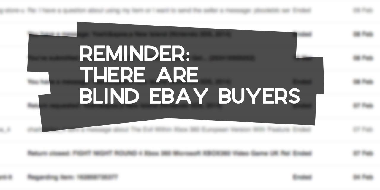 Reminder: There are Blind eBay Buyers