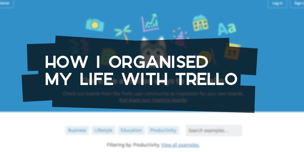 How I Organise My Life with Trello