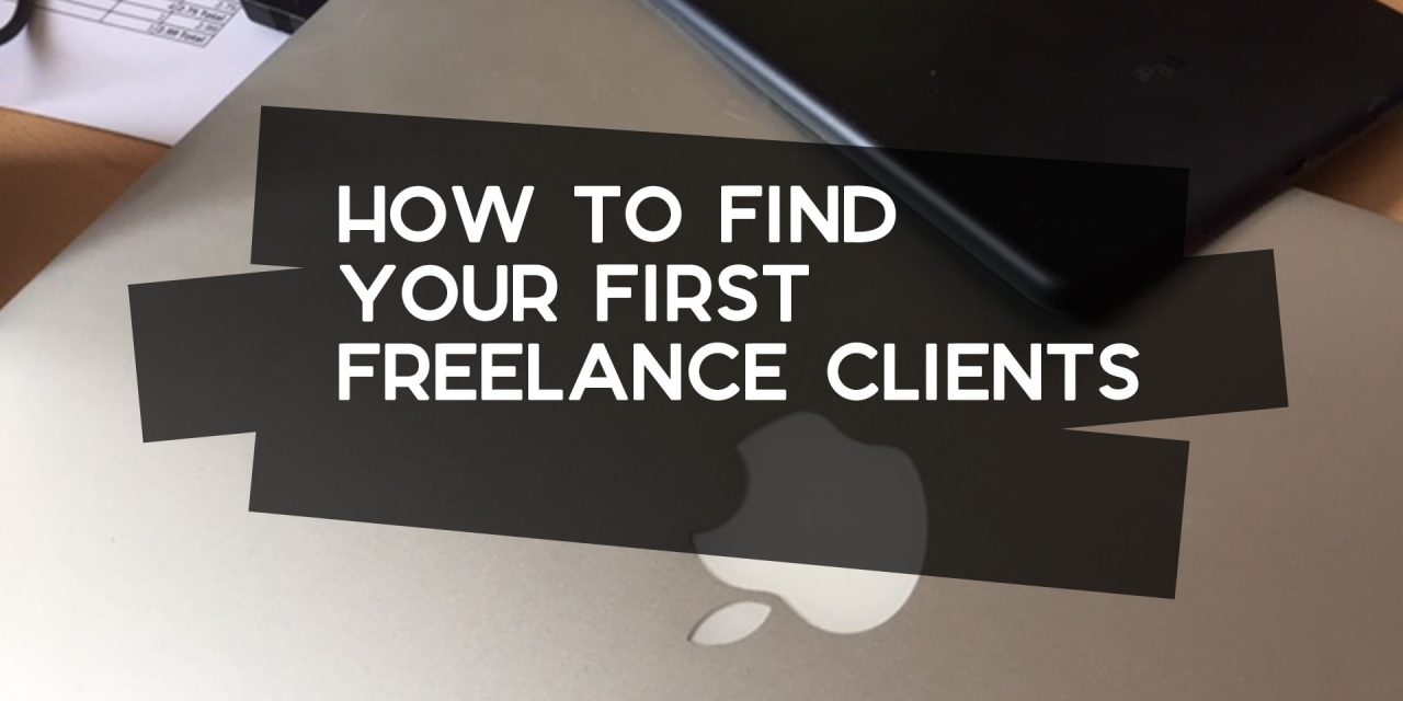 How to Find Your First Freelance Clients