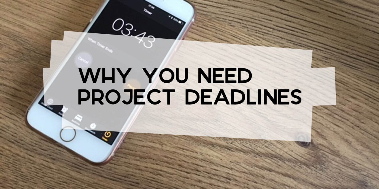 Why You Need Project Deadlines