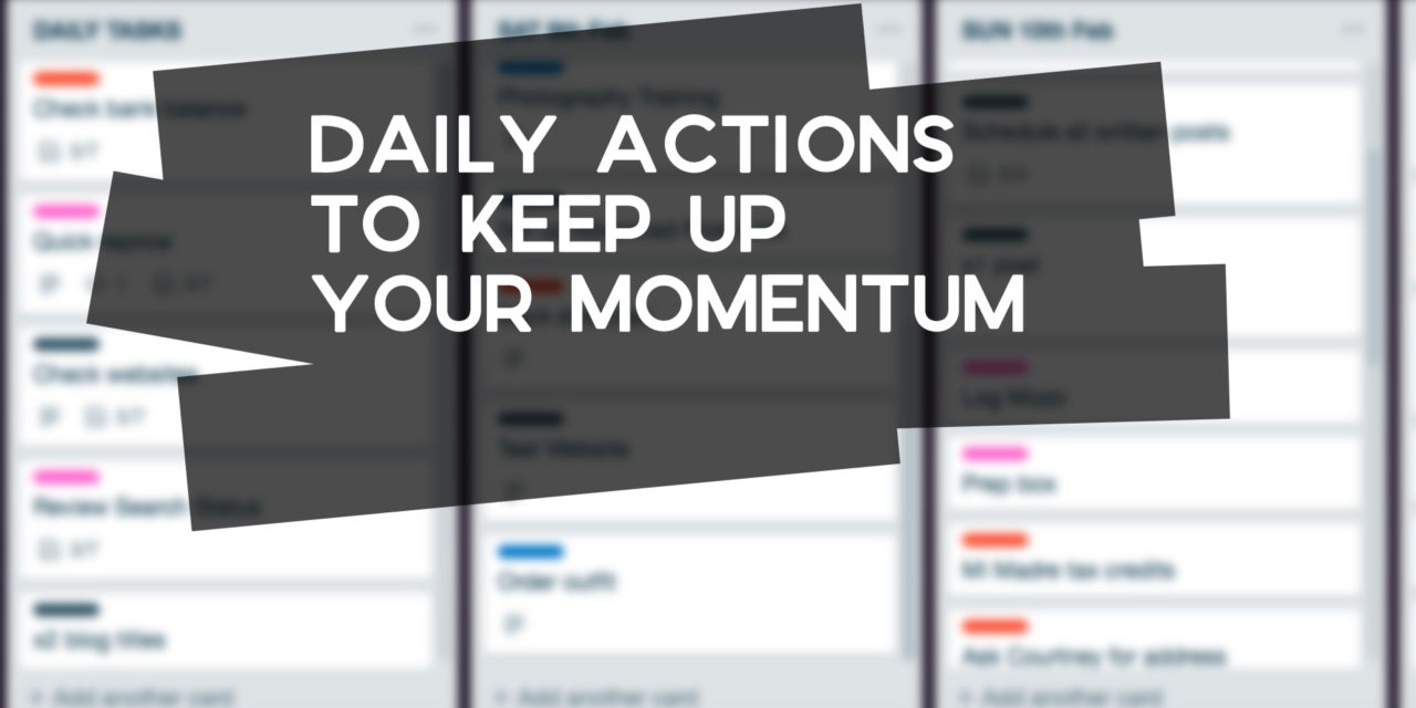 Embrace Daily Actions to Generate Momentum
