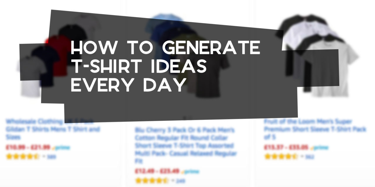 How to Generate T-Shirt Ideas Every Day