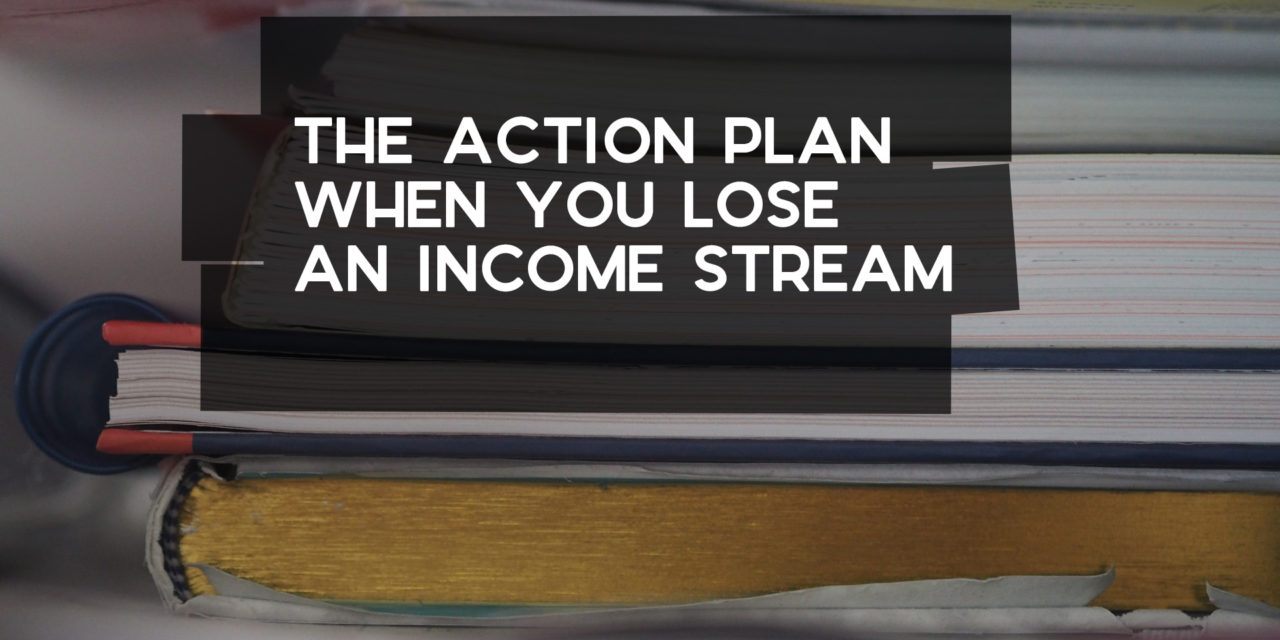 The Action Plan When You Lose an Income Stream