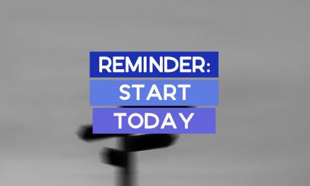 Reminder: Start Today