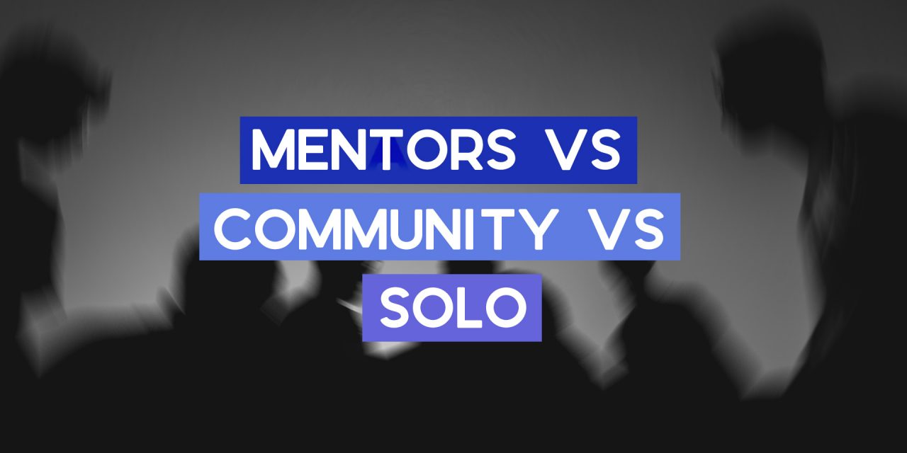 Solo vs Mentors vs Communities