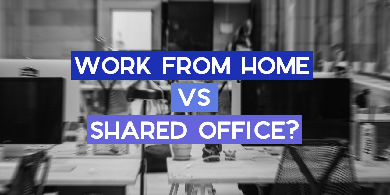 Work from Home vs Shared Offices