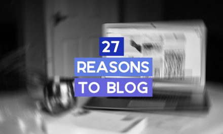 27 Reasons to Blog