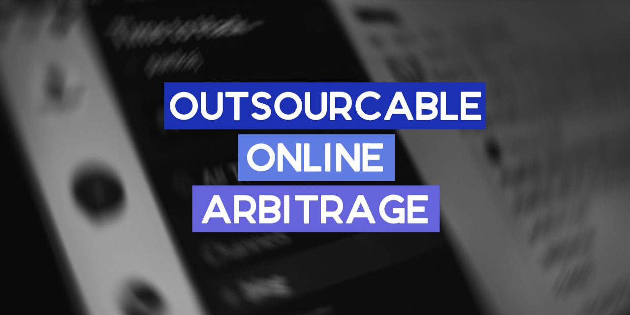 What Parts of Online Arbitrage Can You Outsource?