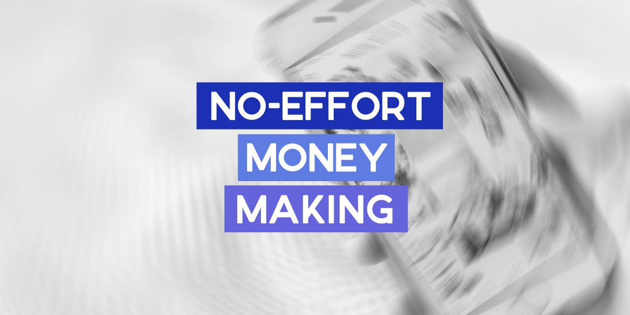No-Effort Ways to Earn Money