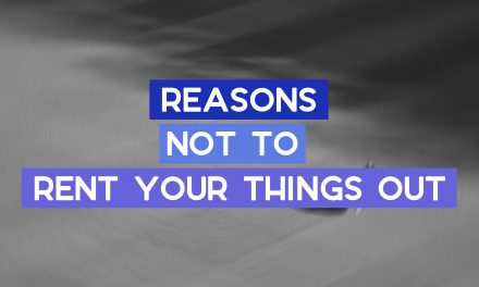 7 Reasons Not to Rent Out Your Things