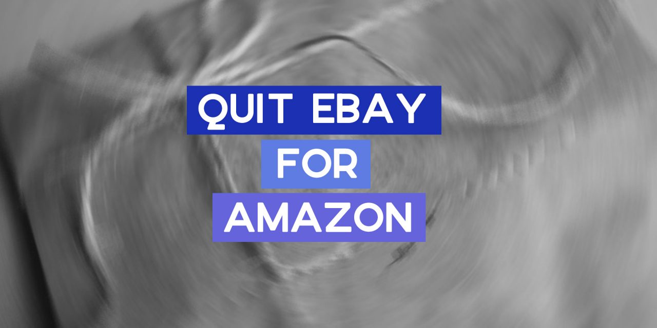 Why I Would Quit eBay for Amazon