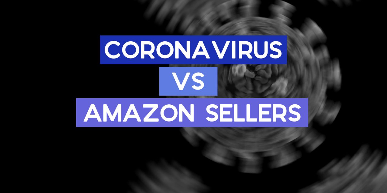Coronavirus: How It Impacts Your Amazon Business