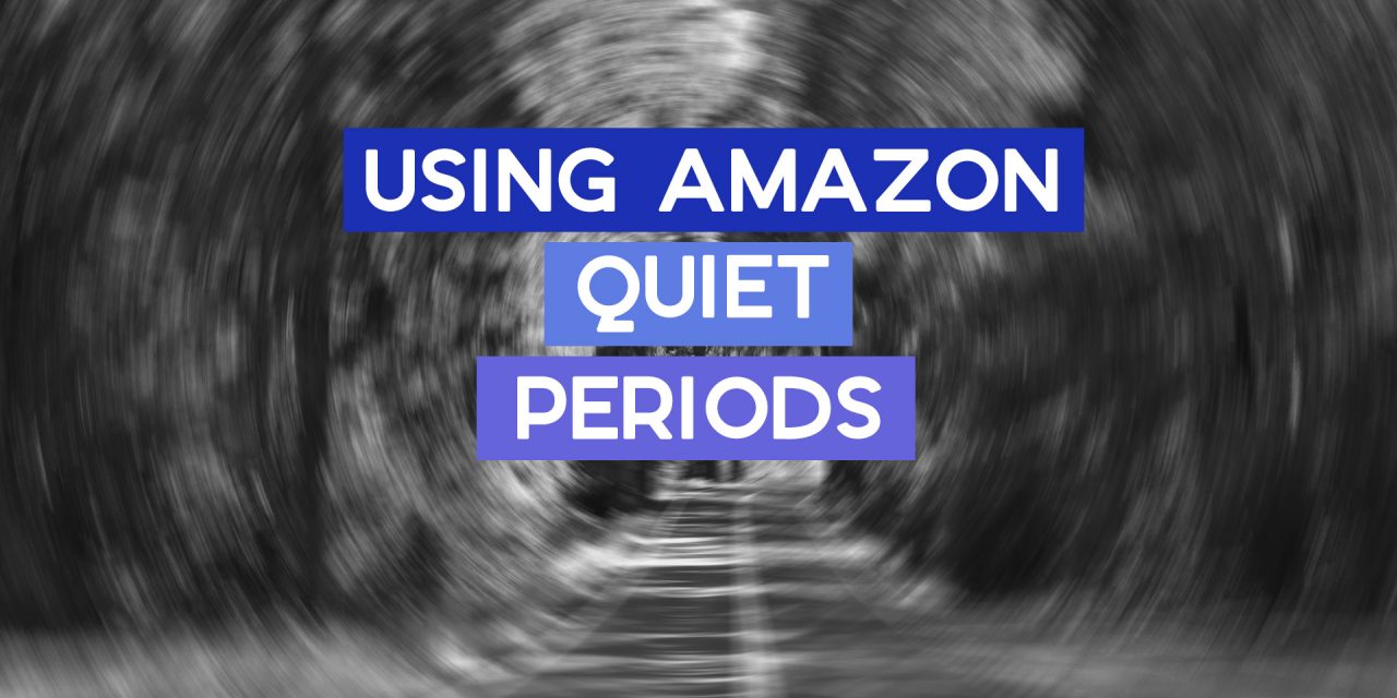 The Best Way to Use Amazon Quiet months