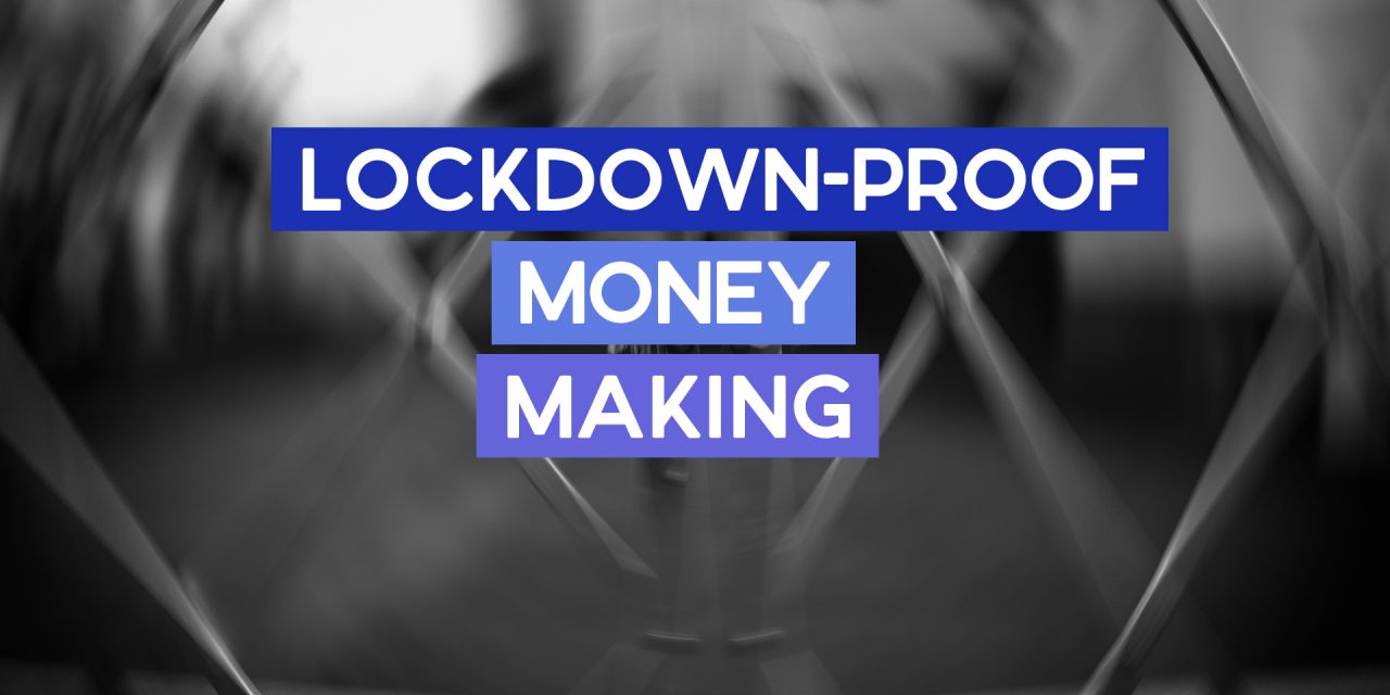 Lockdown-Proof Ways of Making Money