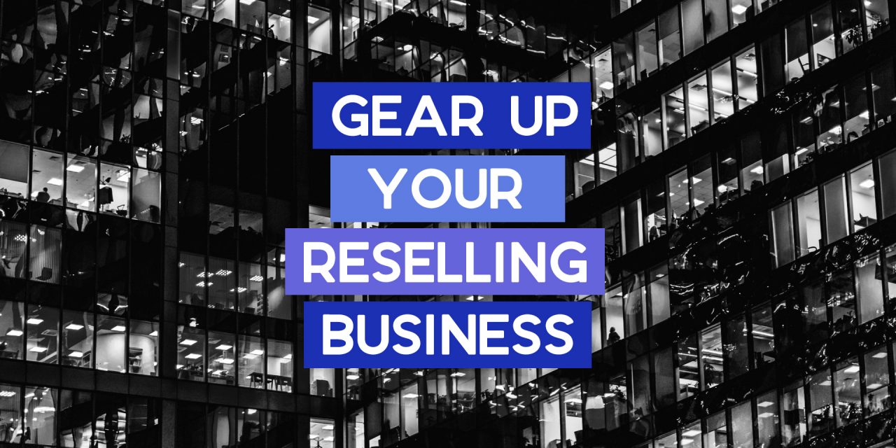 Get Ready to Gear Up Your Reselling Business