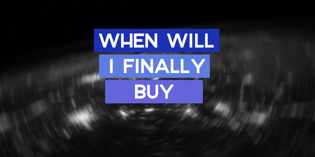 Why I’m Taking So Long to Buy a Home