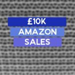 How I Had My First £10k Month on Amazon FBA